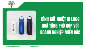 Bình Giữ Nhiệt In Logo - Quà Tặng Phù Hợp Với Doanh Nghiệp Miền Bắc